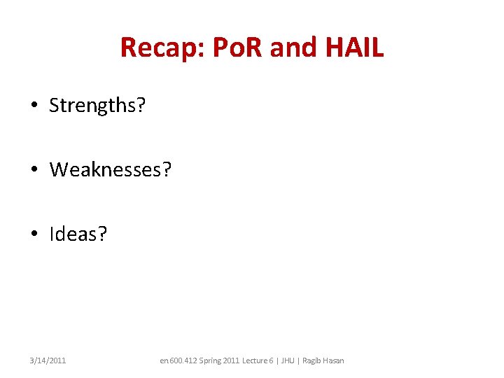 Recap: Po. R and HAIL • Strengths? • Weaknesses? • Ideas? 3/14/2011 en. 600.