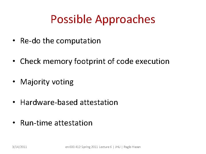 Possible Approaches • Re-do the computation • Check memory footprint of code execution •