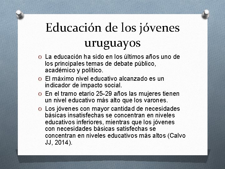 Educación de los jóvenes uruguayos O La educación ha sido en los últimos años