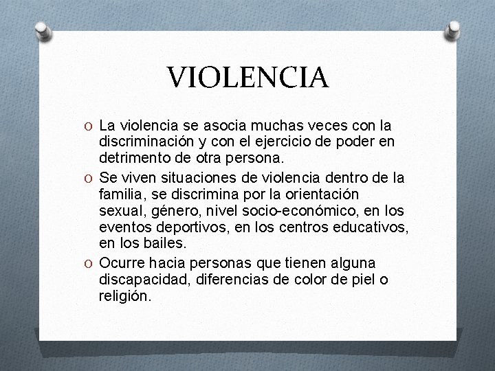 VIOLENCIA O La violencia se asocia muchas veces con la discriminación y con el