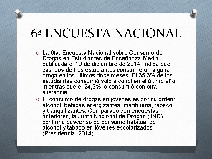 6ª ENCUESTA NACIONAL O La 6 ta. Encuesta Nacional sobre Consumo de Drogas en