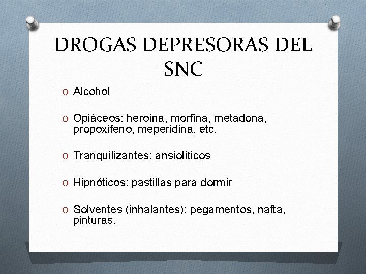 DROGAS DEPRESORAS DEL SNC O Alcohol O Opiáceos: heroína, morfina, metadona, propoxifeno, meperidina, etc.