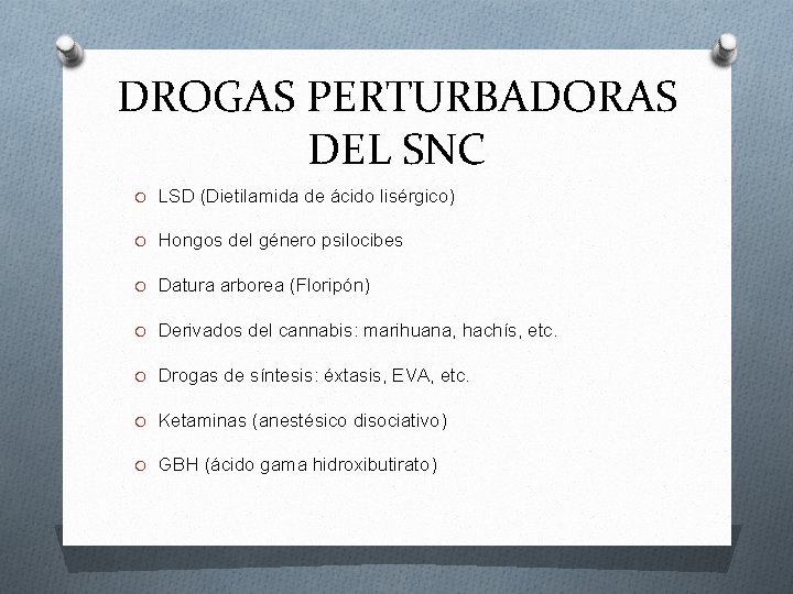 DROGAS PERTURBADORAS DEL SNC O LSD (Dietilamida de ácido lisérgico) O Hongos del género