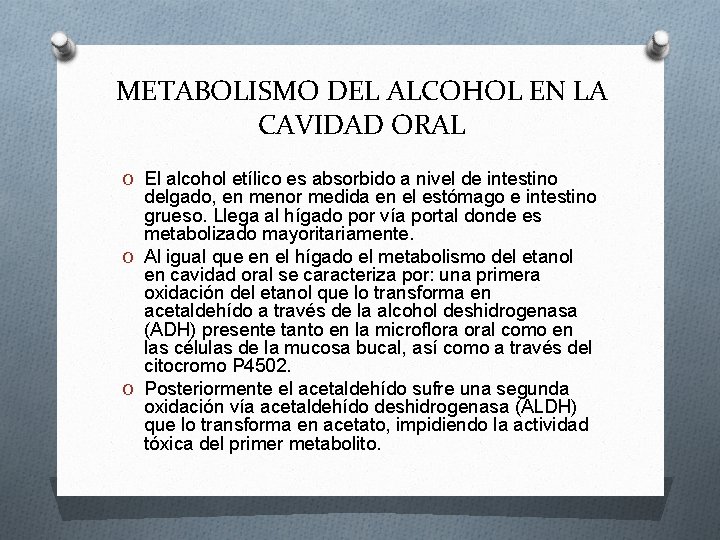 METABOLISMO DEL ALCOHOL EN LA CAVIDAD ORAL O El alcohol etílico es absorbido a