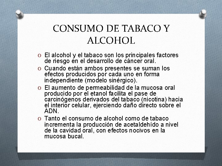 CONSUMO DE TABACO Y ALCOHOL O El alcohol y el tabaco son los principales