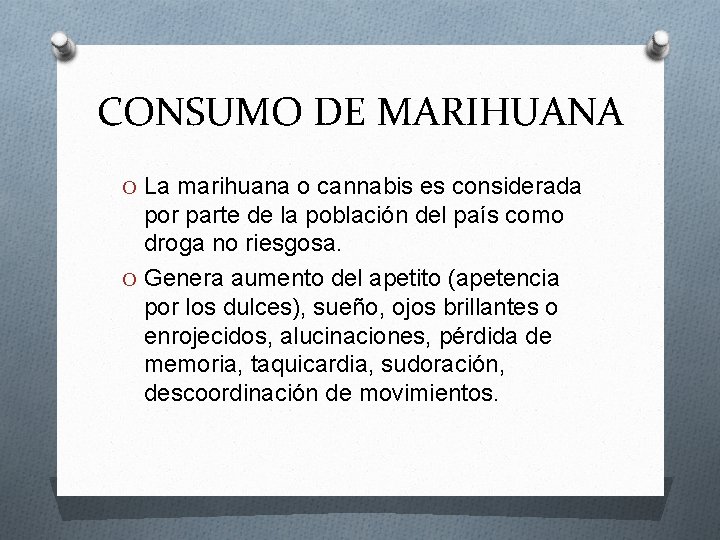 CONSUMO DE MARIHUANA O La marihuana o cannabis es considerada por parte de la