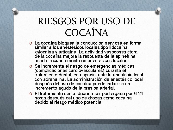 RIESGOS POR USO DE COCAÍNA O La cocaína bloquea la conducción nerviosa en forma