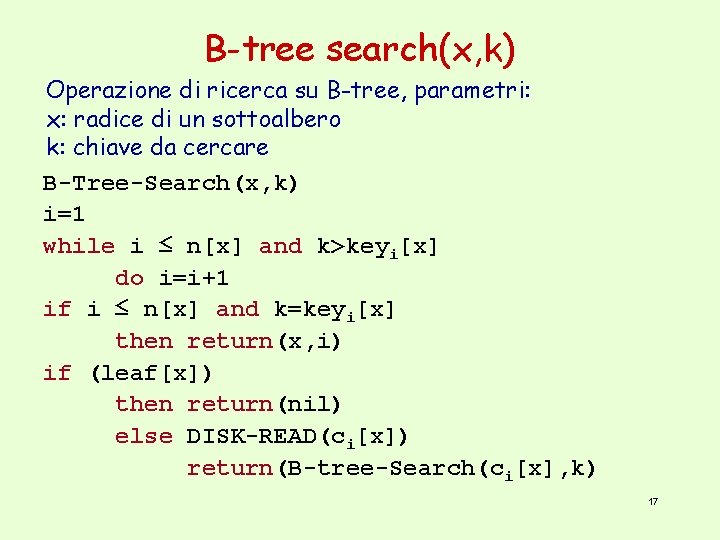 B-tree search(x, k) Operazione di ricerca su B-tree, parametri: x: radice di un sottoalbero