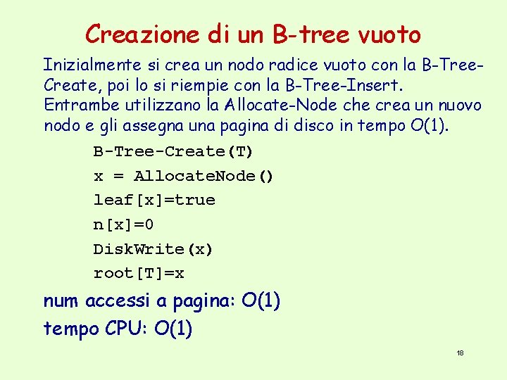 Creazione di un B-tree vuoto Inizialmente si crea un nodo radice vuoto con la