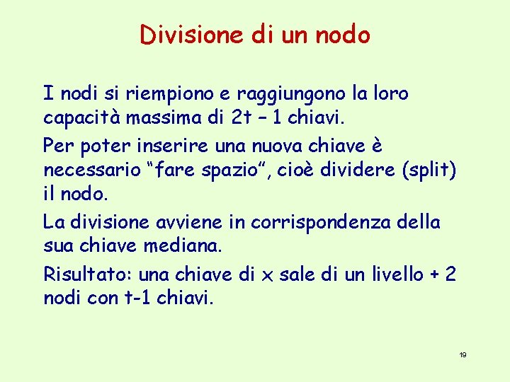 Divisione di un nodo I nodi si riempiono e raggiungono la loro capacità massima