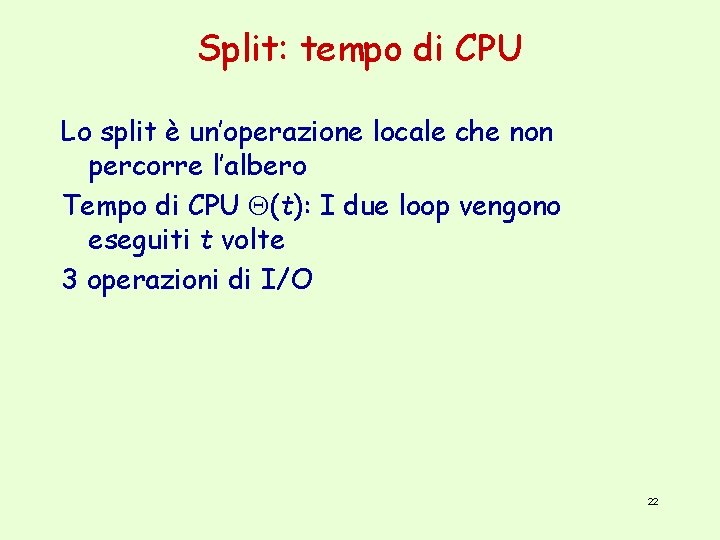 Split: tempo di CPU Lo split è un’operazione locale che non percorre l’albero Tempo
