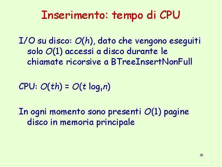 Inserimento: tempo di CPU I/O su disco: O(h), dato che vengono eseguiti solo O(1)