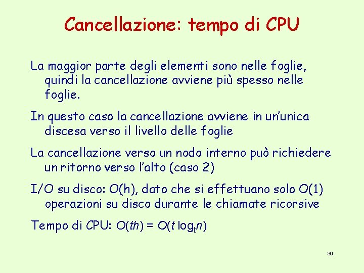 Cancellazione: tempo di CPU La maggior parte degli elementi sono nelle foglie, quindi la