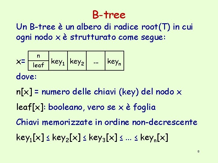 B-tree Un B-tree è un albero di radice root(T) in cui ogni nodo x