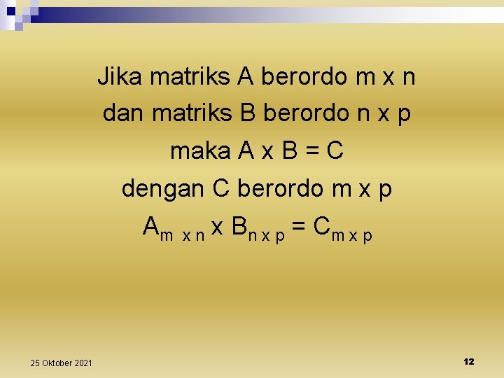 Jika matriks A berordo m x n dan matriks B berordo n x p
