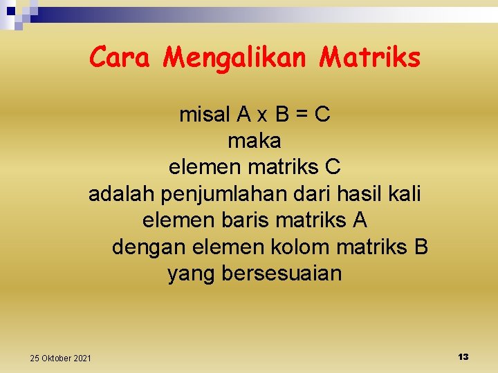 Cara Mengalikan Matriks misal A x B = C maka elemen matriks C adalah