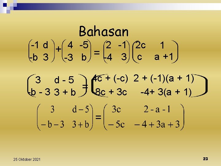 Bahasan -1 d + 4 -5 2 -1 2 c 1 = -4 3