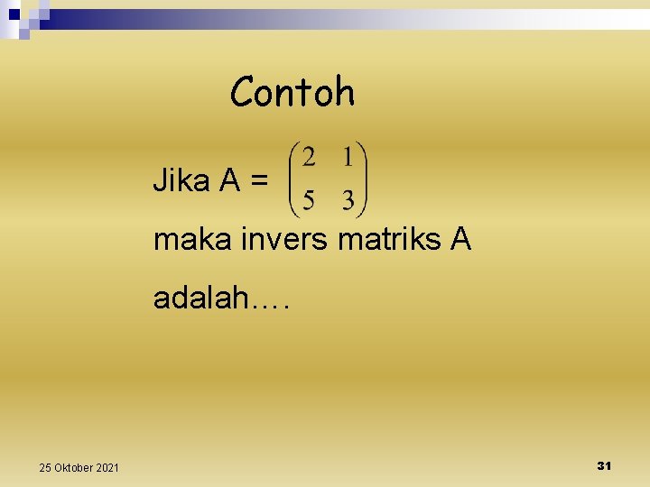Contoh Jika A = maka invers matriks A adalah…. 25 Oktober 2021 31 