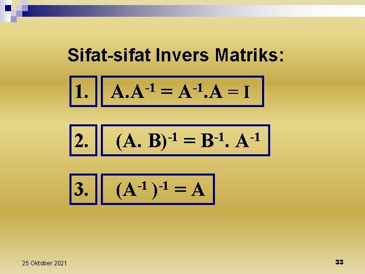 Sifat-sifat Invers Matriks: 25 Oktober 2021 1. A. A-1 = A-1. A = I