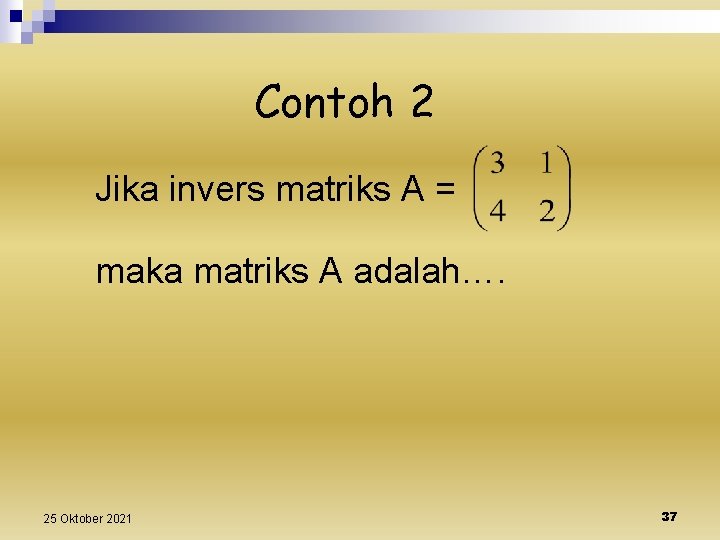 Contoh 2 Jika invers matriks A = maka matriks A adalah…. 25 Oktober 2021