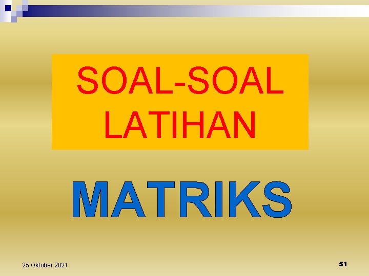 SOAL-SOAL LATIHAN MATRIKS 25 Oktober 2021 51 