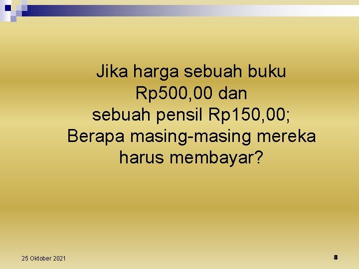 Jika harga sebuah buku Rp 500, 00 dan sebuah pensil Rp 150, 00; Berapa