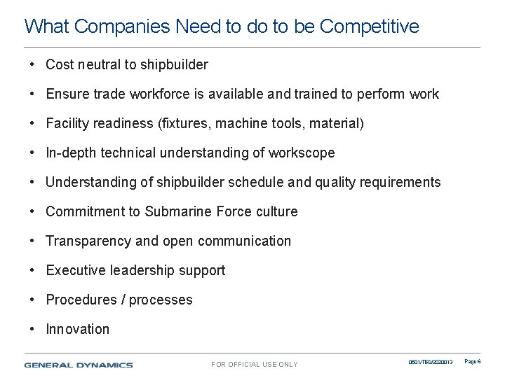 What Companies Need to do to be Competitive • Cost neutral to shipbuilder •