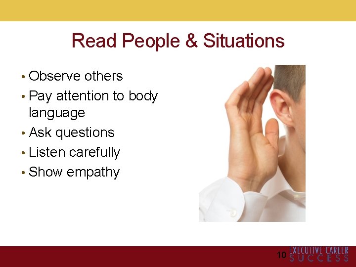 Read People & Situations • Observe others • Pay attention to body language •