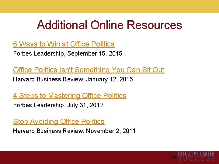 Additional Online Resources 6 Ways to Win at Office Politics Forbes Leadership, September 15,