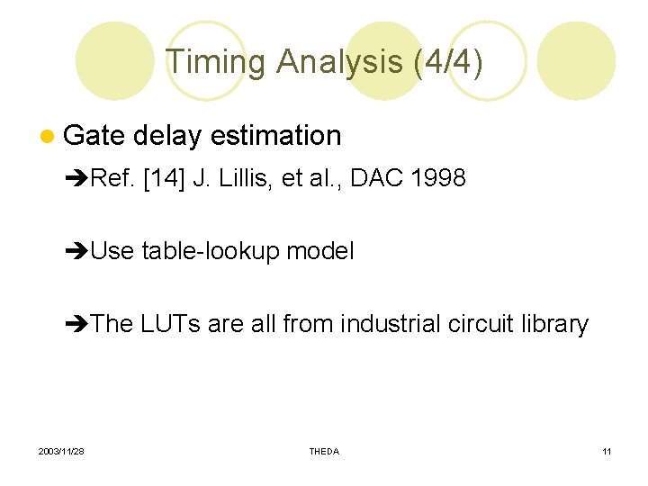 Timing Analysis (4/4) l Gate delay estimation Ref. [14] J. Lillis, et al. ,