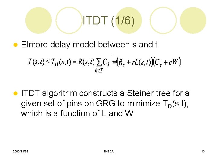 ITDT (1/6) l Elmore delay model between s and t l ITDT algorithm constructs