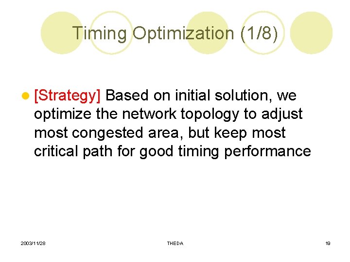 Timing Optimization (1/8) l [Strategy] Based on initial solution, we optimize the network topology