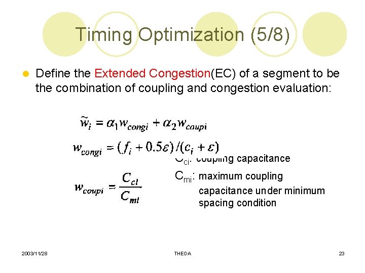 Timing Optimization (5/8) l Define the Extended Congestion(EC) of a segment to be the