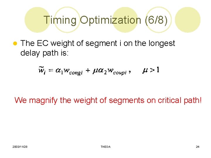 Timing Optimization (6/8) l The EC weight of segment i on the longest delay