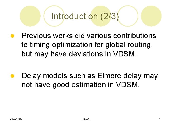 Introduction (2/3) l Previous works did various contributions to timing optimization for global routing,