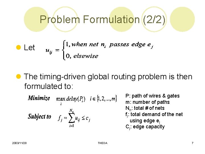 Problem Formulation (2/2) l Let l The timing-driven global routing problem is then formulated