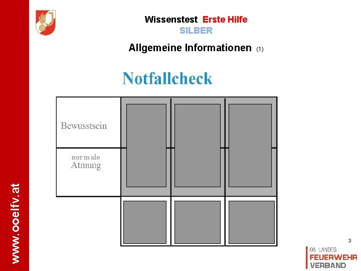 Wissenstest Erste Hilfe SILBER Allgemeine Informationen (1) www. ooelfv. at normale 3 