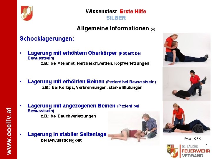 Wissenstest Erste Hilfe SILBER Allgemeine Informationen (4) Schocklagerungen: • Lagerung mit erhöhtem Oberkörper (Patient