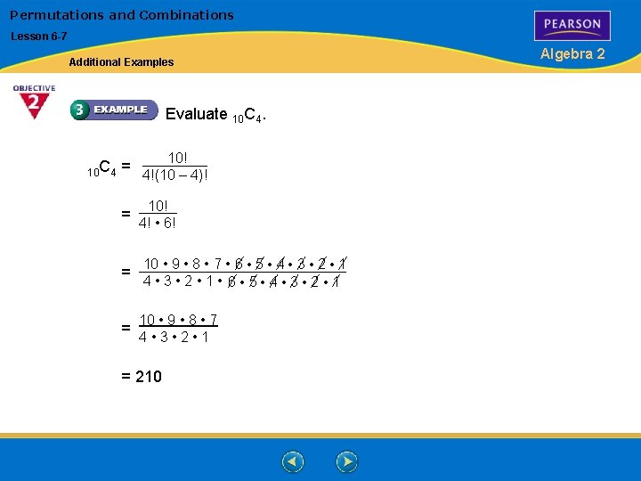 Permutations and Combinations Lesson 6 -7 Additional Examples Evaluate 10 C 4. 10! 10