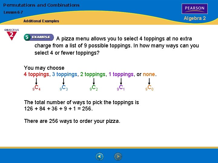 Permutations and Combinations Lesson 6 -7 Algebra 2 Additional Examples A pizza menu allows