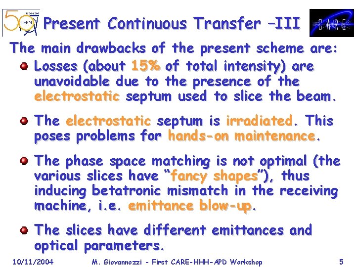 Present Continuous Transfer –III The main drawbacks of the present scheme are: Losses (about