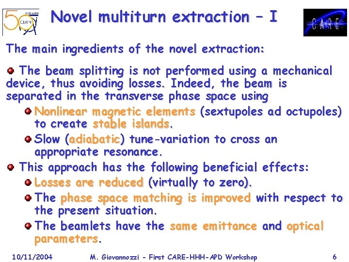 Novel multiturn extraction – I The main ingredients of the novel extraction: The beam