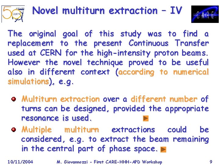 Novel multiturn extraction – IV The original goal of this study was to find