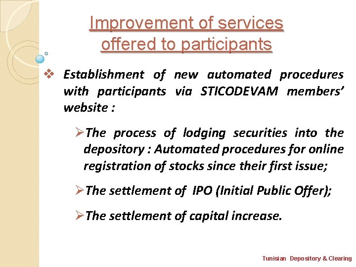 Improvement of services offered to participants v Establishment of new automated procedures with participants