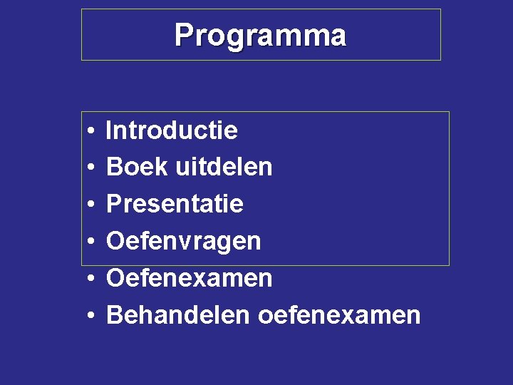 Programma • • • Introductie Boek uitdelen Presentatie Oefenvragen Oefenexamen Behandelen oefenexamen 