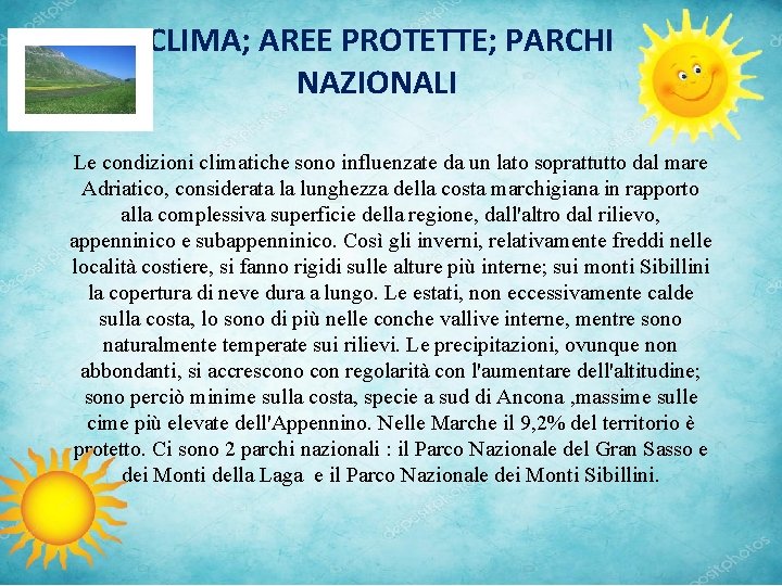 CLIMA; AREE PROTETTE; PARCHI NAZIONALI Le condizioni climatiche sono influenzate da un lato soprattutto