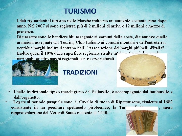 TURISMO I dati riguardanti il turismo nelle Marche indicano un aumento costante anno dopo