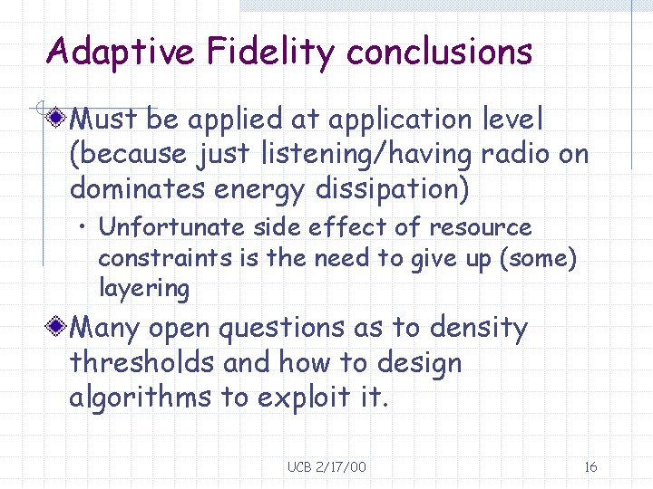 Adaptive Fidelity conclusions Must be applied at application level (because just listening/having radio on