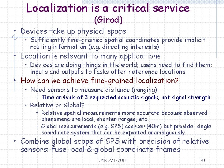Localization is a critical service (Girod) • Devices take up physical space • Sufficiently