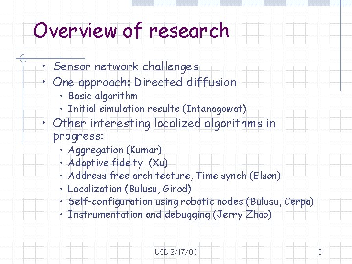 Overview of research • Sensor network challenges • One approach: Directed diffusion • Basic